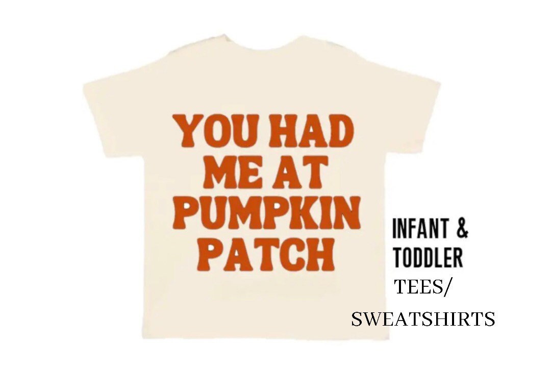 You Had Me At Pumpkin Patch, Pumpkin Patch, Pumpkin Patch Tees, Jerse…