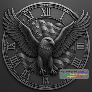 May include: A grayscale image of an eagle with outstretched wings, centered on a clock face with Roman numerals. The American flag is behind the eagle. The image has the text "Buy Any Image and INSTANTLY Download My Entire Library of Images For !"