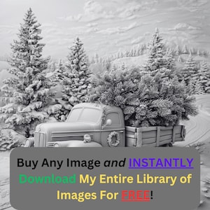 以下が含まれることがあります： 雪が降る冬の森の中を走る、ヴィンテージトラックの白黒写真。トラックはクリスマスツリーを積んでおり、リースで飾られています。画像の下部には「Buy Any Image and INSTANTLY Download My Entire Library of Images For FREE!」というテキストが表示されています。