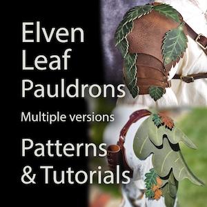 Elven Leaf Leather Pauldrons Shoulder Armor - 3 versions DIY PDF Patterns and Video Tutorial - Fantasy Armor for LARP, Cosplay & Ren Faires