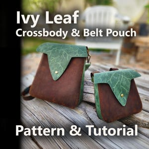 May include: Two brown leather crossbody bags and belt pouches with green ivy leaf-shaped flaps. The bags have a rustic look and are displayed on a wooden surface. The text "Ivy Leaf Crossbody & Belt Pouch" and "Pattern & Tutorial" are visible.
