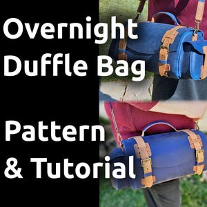 May include: A blue leather overnight duffel bag with brown leather straps and buckles. The bag is being worn by a person. The text "Overnight Duffle Bag Pattern & Tutorial" is displayed on the image.