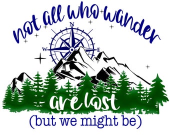 Outdoor Vinyl Decal. Not all who wander are lost (but we might be) Dark Decal, for RV's, trialers, campers, trucks, and cars