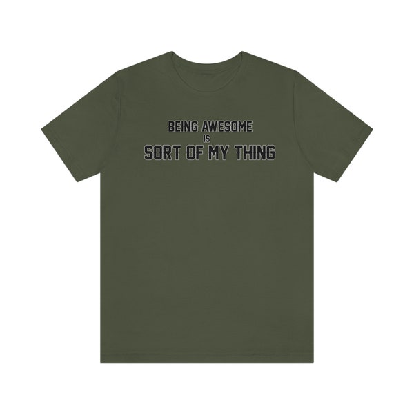 Being Awesome is Sort of My Thing Short Sleeve Tee - HWFWM Fan Tee