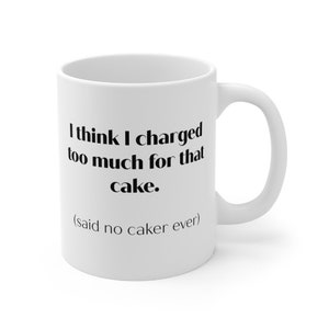 Said No Caker Ever Funny Gift Mug