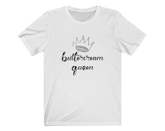 Buttercream Queen Short Sleeve Tee - Tee for Bakers/Cakers