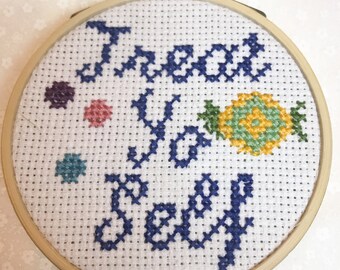 Treat Yo Self Quote - Funny Modern Cross Stitch - 3 Inch Hoop