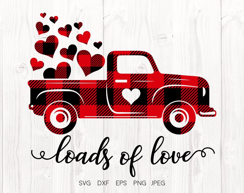 Valentines Truck SVG, Loads of Love svg, Buffalo plaid Truck, Tr