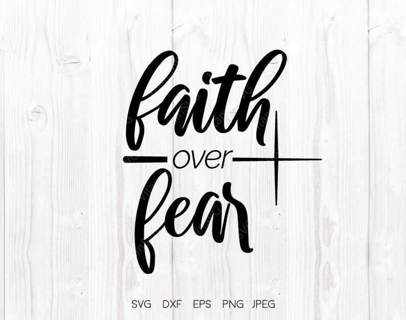 Faith over fear SVG Cricut downloads Silhouette designs | Etsy