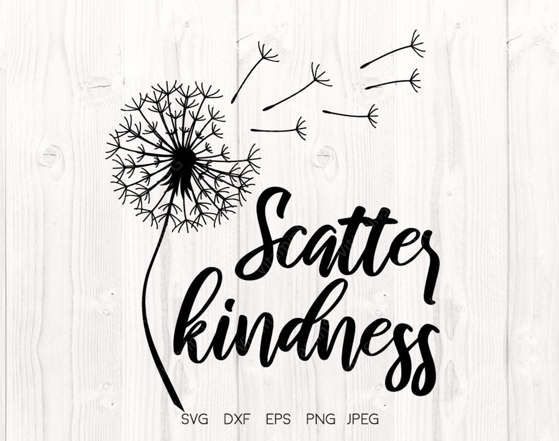 Scatter kindness Dandelion svg Dandelion flower svg Scatter Etsy