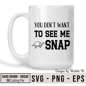 Du willst mich nicht sehen Snap svg, Cricut Cut Datei, kommerzielle Nutzung, Clipart, PNG, lustige Tasse Sofortdownload, Zeichen SVG, Schildkröte SVG
