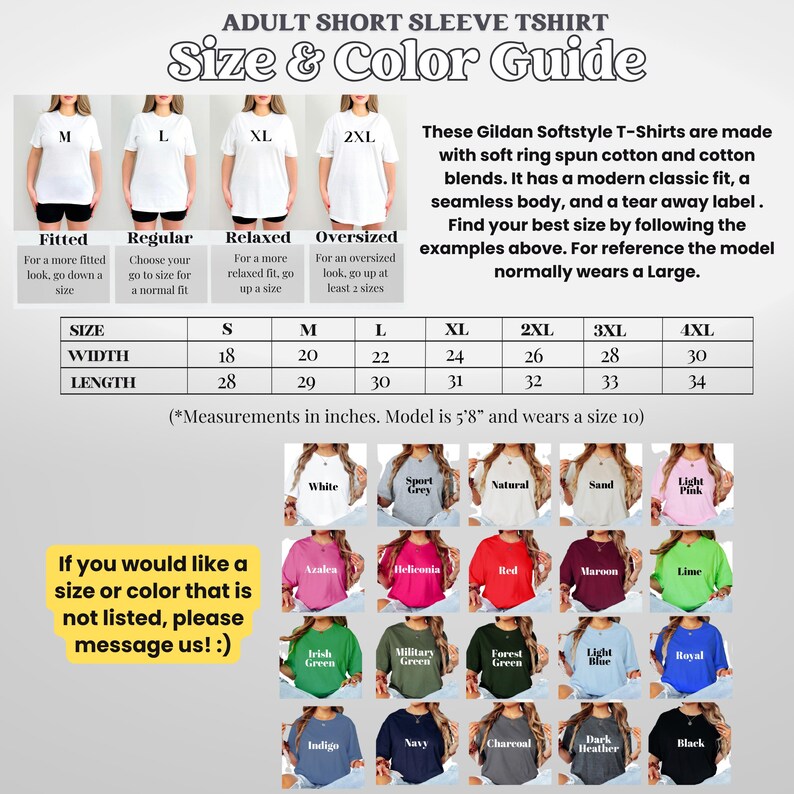 May include: A size and color guide for adult short sleeve t-shirts. The guide includes size charts with measurements in inches, and color options. The text on the image reads "If you would like a size or color that is not listed, please message us! :)"