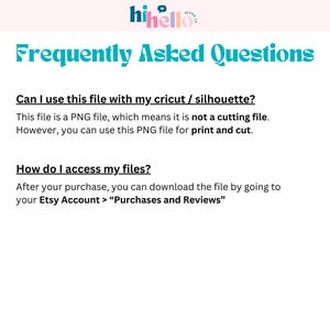 May include: A white background with the text "Frequently Asked Questions" in turquoise. The text explains how to use a PNG file for print and cut and how to access files after purchase.