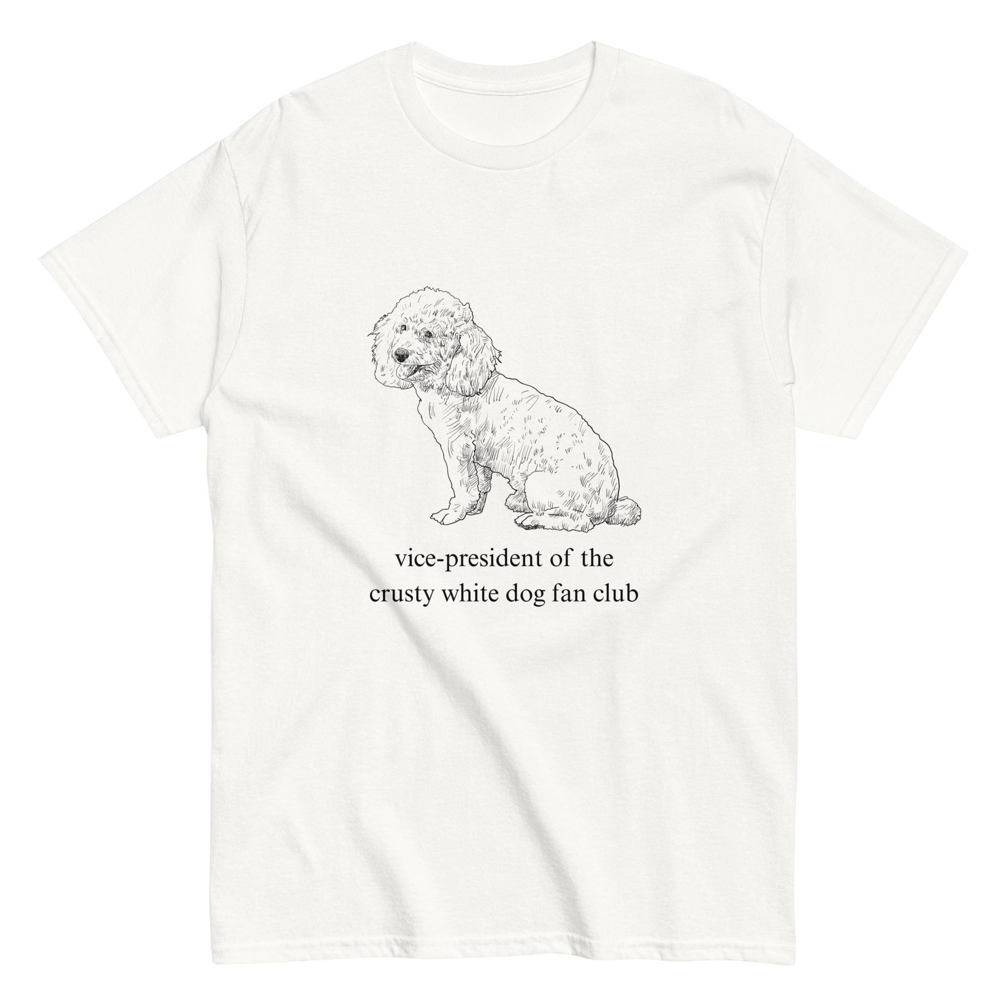 Vice President of the Crusty White Dog Fan Club Shirt Funny - Main Image