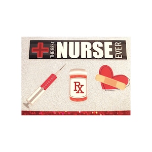 May include: A decorative card with the text "THE BEST NURSE EVER" and medical-themed illustrations. The design includes a red cross, a syringe, a prescription bottle, and a heart with a bandage, all set against a glittery background.