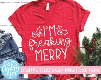 I'm Freaking Merry SVG, Funny Christmas Cut File, Sarcastic Holiday Saying, Women's Winter Quote, Mom Shirt, dxf eps png, Silhouette, Cricut