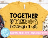 Together Through It All SVG, Distance Learning Cut File, Back to School Quote, Teacher Saying, 1st Day, dxf eps png, Silhouette or Cricut