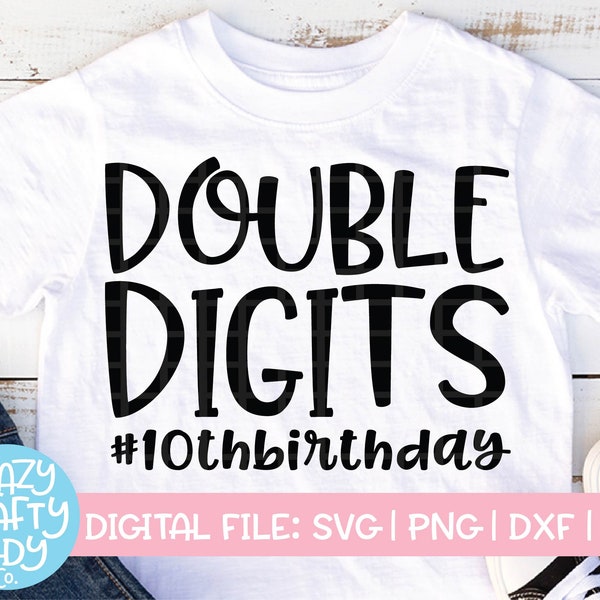 Double Digits SVG, 10th Birthday Cut File, Funny Kid Design, 10 Years Old Saying, Birthday Party Quote, dxf eps png, Silhouette & Cricut