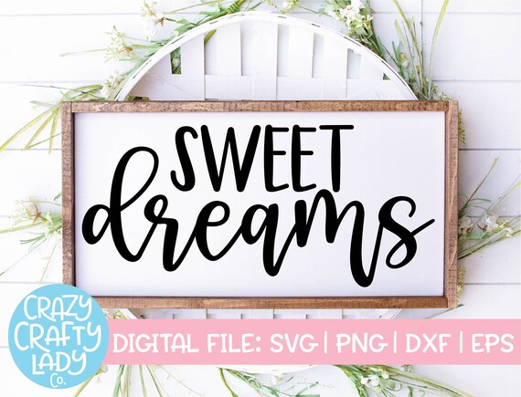 Home Decor Cut File Sweet Dreams SVG Silhouette or Cricut Farmhouse Saying Boy or Girl Nursery Design dxf eps png Master Bedroom Quote
