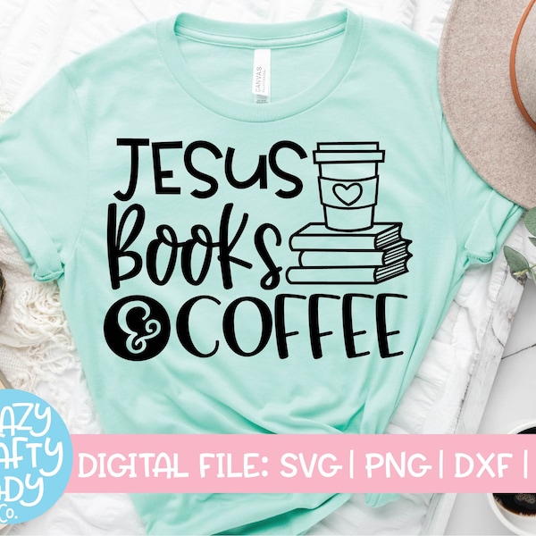 Jesus Books & Coffee SVG, Christian Cut File, Book Club Saying, Reading Design, Caffeine Quote, Reader, dxf eps png, Silhouette or Cricut