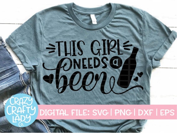 Download This Girl Needs a Beer SVG Alcohol Cut File Beer Mug Quote ...