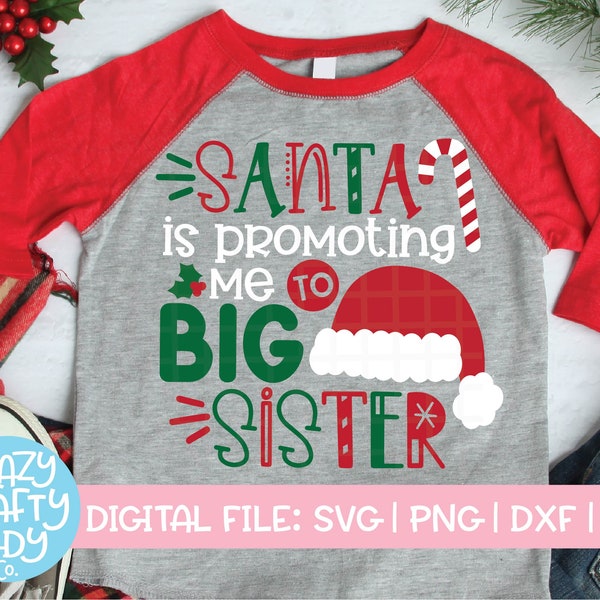 Santa Is Promoting Me to Big Sister SVG, Christmas Cut File, Holiday Design, Sibling Saying, Winter Quote, dxf eps png, Silhouette or Cricut