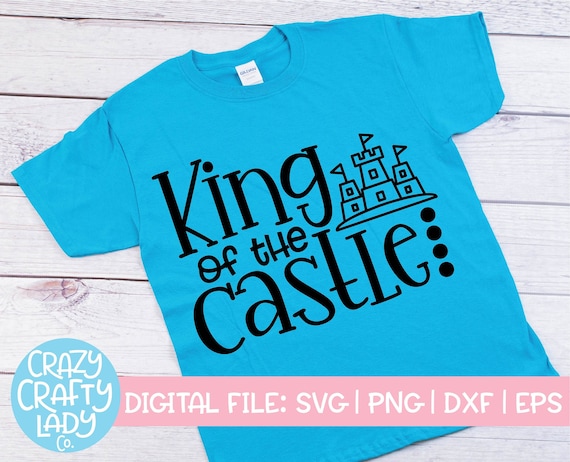 Download King Of The Castle Svg Summer Cut File Boy S Shirt Etsy