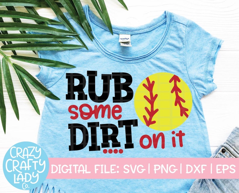 Rub Some Dirt on It SVG Softball Cut File Funny Girl Saying Etsy