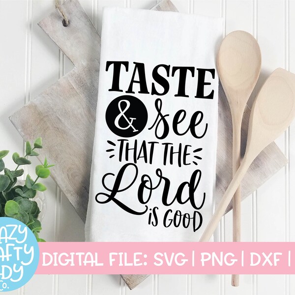 Taste & See That the Lord Is Good SVG, Rustic Cut File, Modern Farmhouse Design, Home Saying, Kitchen Quote, dxf eps png, Silhouette, Cricut