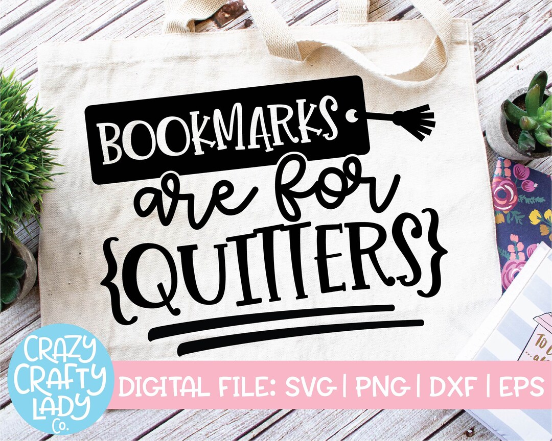 Bookmarks Are for Quitters SVG, Reader Cut File, Book Club Saying