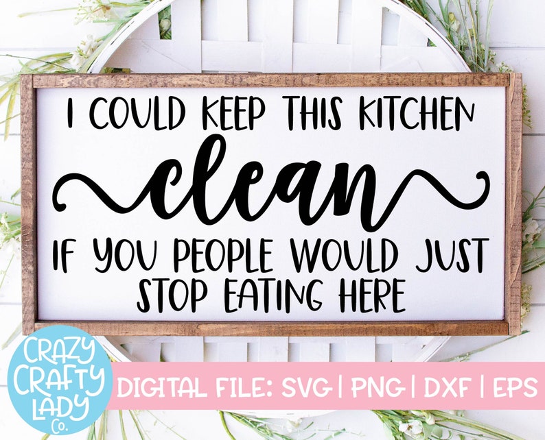 Download I Could Keep This Kitchen Clean SVG Funny Cut File Home | Etsy