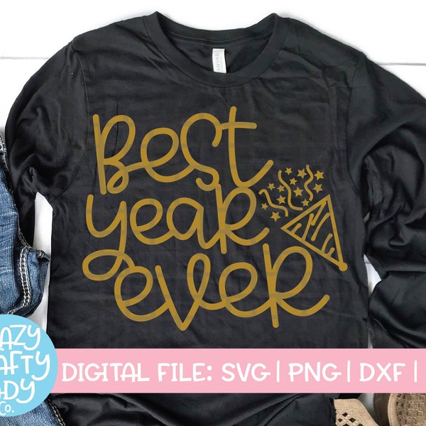 Best Year Ever SVG, New Year's Eve Cut File, Mom Shirt Design, Women's Holiday Saying, Winter Party Quote, dxf eps png, Silhouette or Cricut