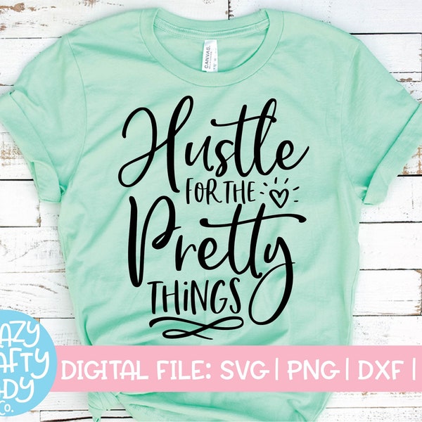 Hustle for the Pretty Things SVG, Small Business Cut File, Mom Boss Design, Girl Boss Quote, Mompreneur, dxf eps png, Silhouette or Cricut