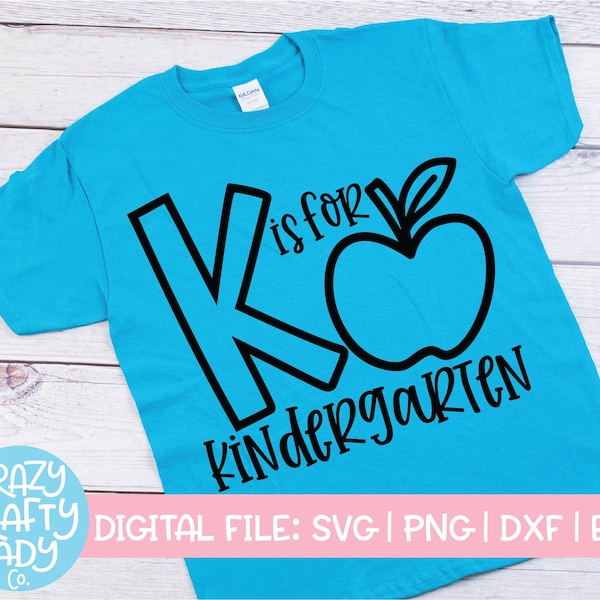 K Is for Kindergarten SVG, Back to School Cut File, Kids' Saying, Teacher Design, Funny Boy Quote, Girl Apple, dxf eps png Silhouette Cricut