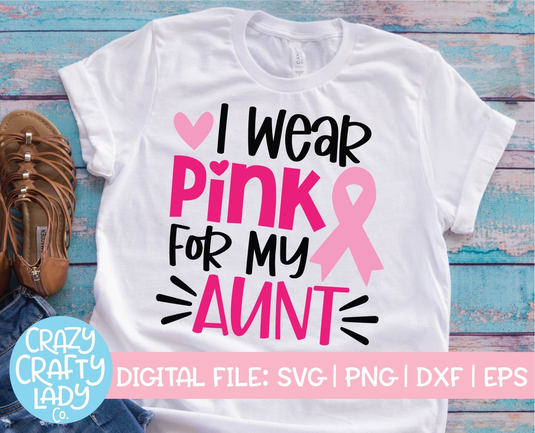 I Wear Pink for My Aunt SVG, Breast Cancer Cut File, Awareness Ribbon