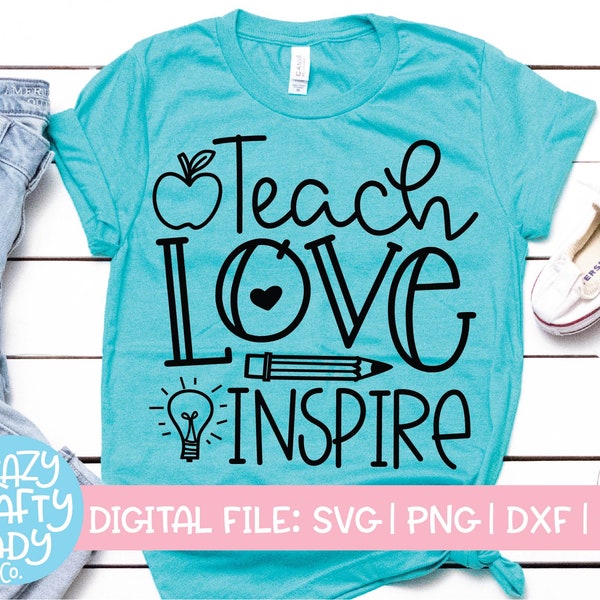 Teach Love Inspire SVG, Back to School geschnitten Datei, niedlicher Lehrer Spruch, Wertschätzung Design, 1st Day Zitat, dxf eps png, Silhouette oder Cricut