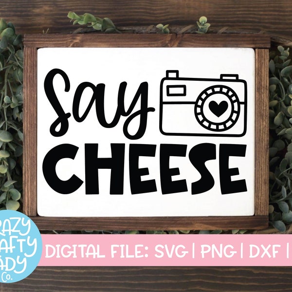 Say Cheese SVG, Photography Cut File, Cute Camera Design, Photographer Saying, Photo Booth Quote, Wood Sign, dxf eps png, Silhouette, Cricut