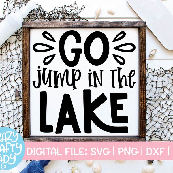 Go Jump in the Lake SVG, Summer Cut File, Women's Shirt Design, Kid's, Home Decor Saying, Wood Sign Quote, dxf eps png, Silhouette or Cricut