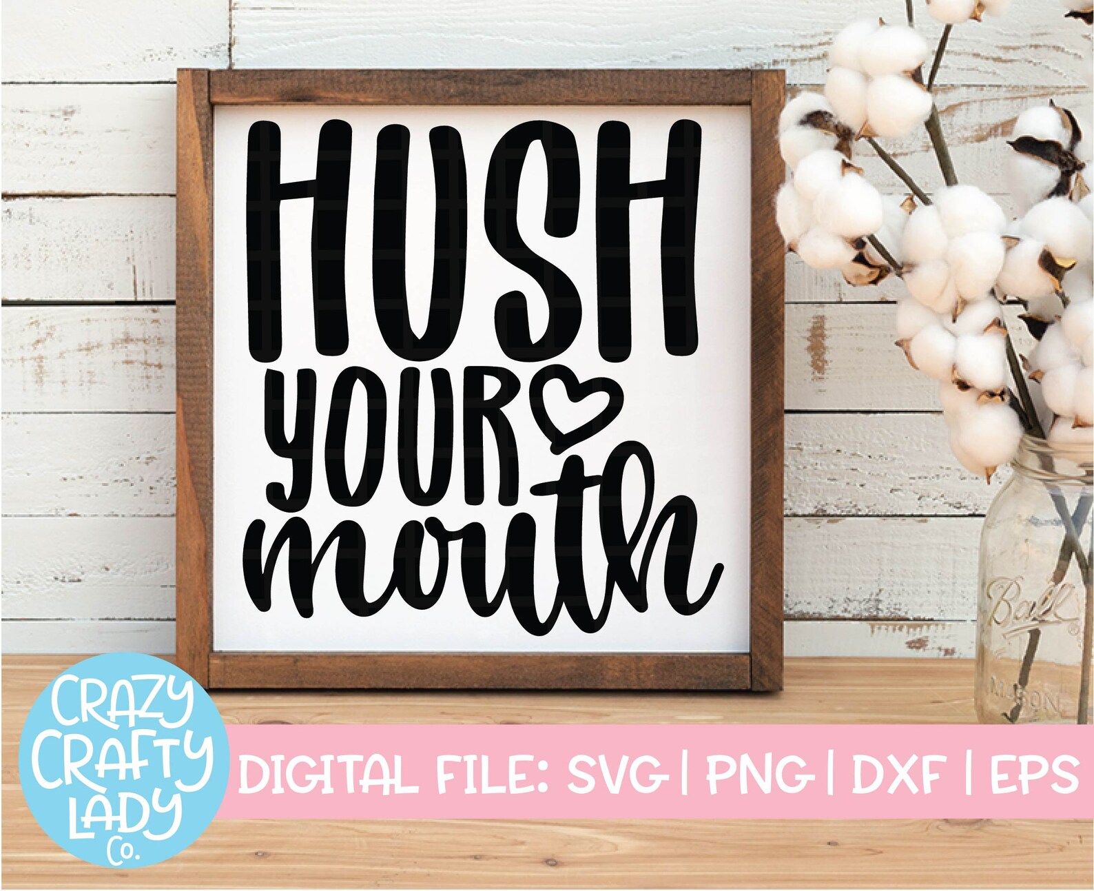 Hush Your Mouth SVG Rustic Cut File Modern Farmhouse Design Etsy