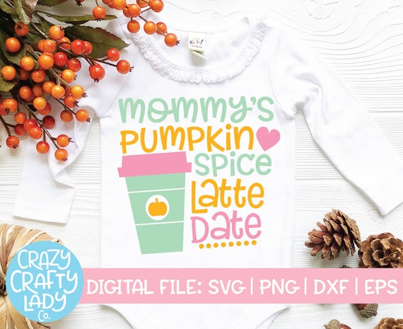 Download Mommy S Pumpkin Spice Latte Date Svg Fall Cut File Thanksgiving Design Cute Kid Svg Saying Quote Dxf Eps Png Silhouette Or Cricut