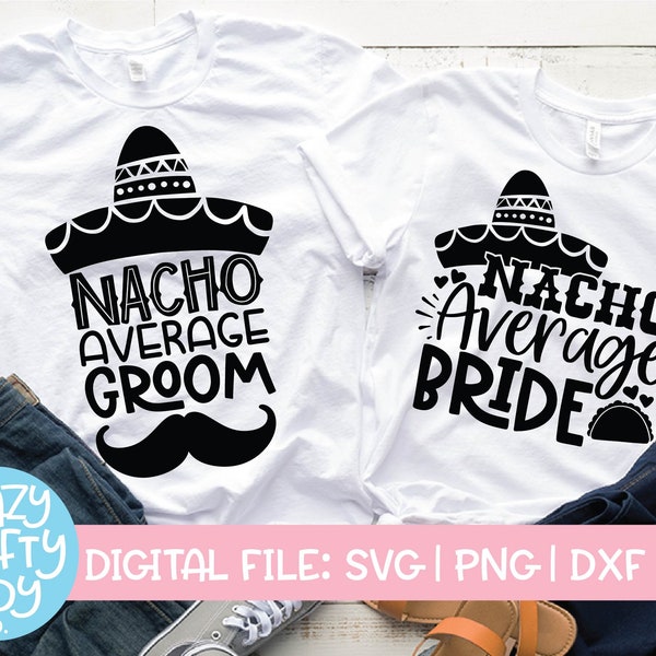 Nacho Average Bride & Groom SVG Bundle, Wedding Cut File, Taco Shirt Quote, Honeymoon Saying, Matching Couple, dxf eps png Silhouette Cricut