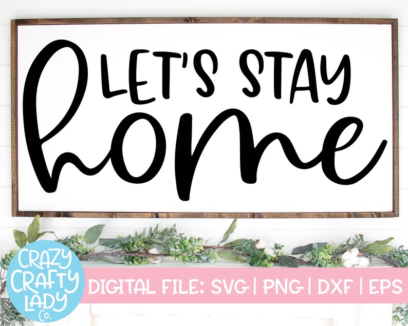 Let's Stay Home SVG Farmhouse Cut File Home Saying Wood - Etsy