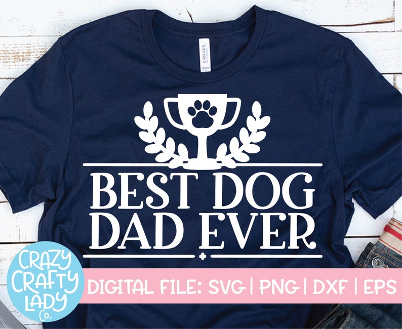 Download Best Dog Dad Ever SVG Fathers Day Cut File Funny Pet Owner | Etsy