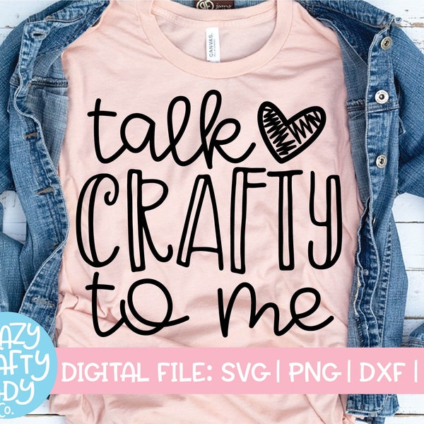 Talk Crafty to Me SVG, Crafter Cut File, Maker Design, Funny Saying, Hobby Shirt Quote, Creativity, Art, dxf eps png, Silhouette or Cricut