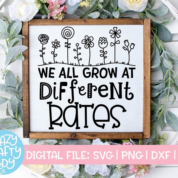 We All Grow at Different Rates SVG, Inspirational Cut File, Motivational Saying, Teacher Quote, Classroom, dxf eps png, Silhouette or Cricut