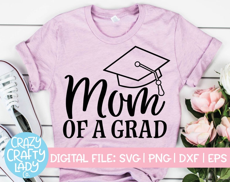 Download Mom of a Grad SVG 2021 Graduation Cut File Last Day Shirt ...