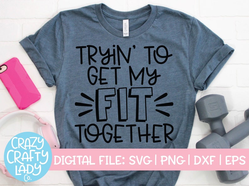 Tryin' to Get My Fit Together SVG Workout Cut File image 0