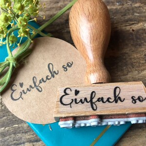 Stempel Einfach so Textstempel Mitbringsel für Freundin Kleinigkeit