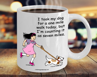 I Took My Dog For A One-Mile Walk Today - But I'm Counting It As Seven Miles Funny Drinks Mug Gift For Child Dog Lovers