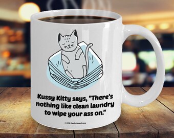Kussy Kitty Says "There's Nothing Like Clean Laundry To Wipe Your Ass On" Offensive Coffee Mug - Gift For Cat Lovers (9 Options Available)
